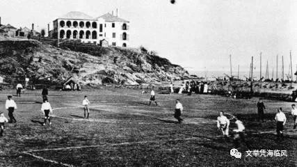 不应忘却的历史:百年前的足球赛,见证威海足球曾经的地位和辉煌