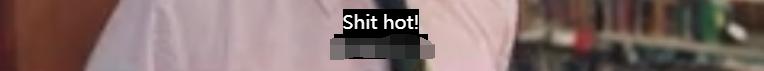 hot是“热的”，shit是“粑粑”，“hotshit”竟然是夸人？！